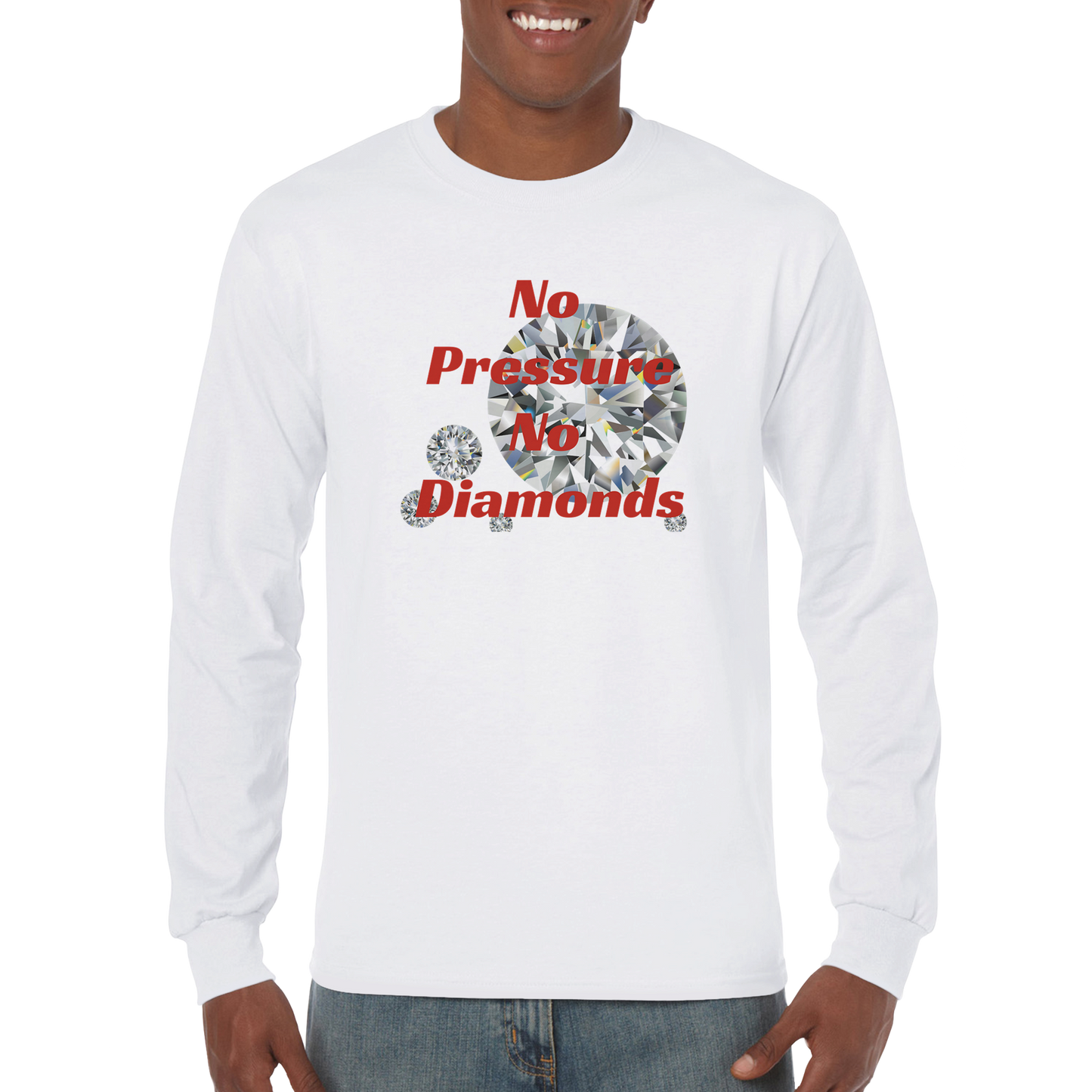 Classic Unisex Longsleeve T-shirt *No Pressure, No Diamonds*